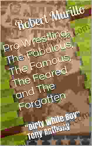 Pro Wrestling: The Fabulous The Famous The Feared and The Forgotten: Dirty White Boy Tony Anthony (Letter D 14)