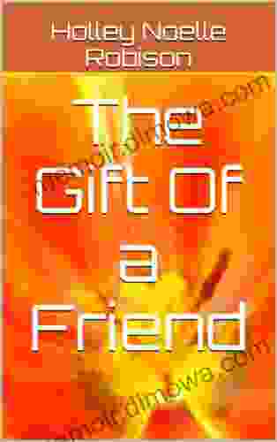 The Gift Of A Friend