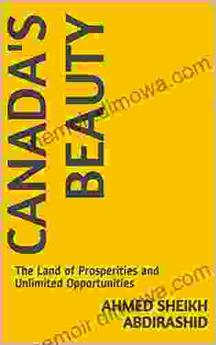 Canada s Beauty: The Land of Prosperities and Unlimited Opportunities