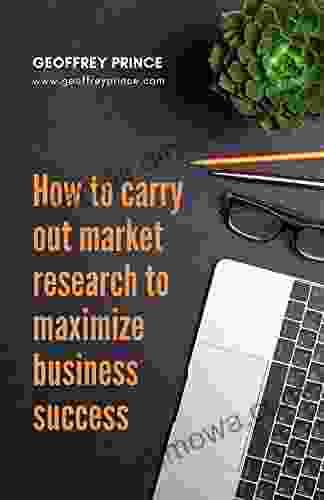 How To Carry Out Market Research To Maximize Business Success: A Guide For Small Businesses