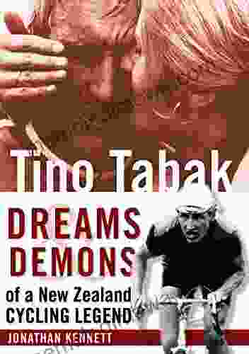 Tino Tabak Dreams and Demons of a New Zealand Cycling Legend (New Zealand Cycling Legends 5)