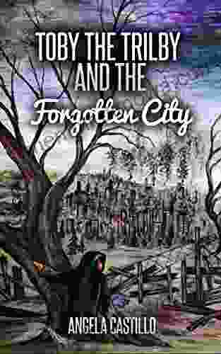 Toby The Trilby And The Forgotten City (The Toby The Trilby Seiries 3) (The Toby The Trilby Series)