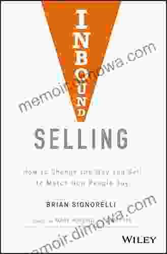 Inbound Selling: How to Change the Way You Sell to Match How People Buy