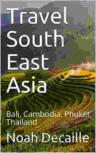 Travel South East Asia: Bali Cambodia Phuket Thailand