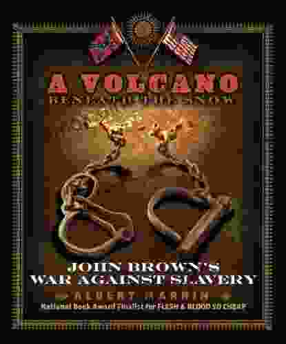 A Volcano Beneath The Snow: John Brown S War Against Slavery