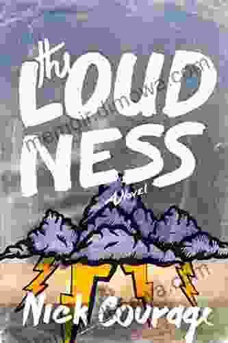 The Loudness: A Novel Nick Courage