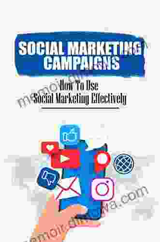 Social Marketing Campaigns: How To Use Social Marketing Effectively