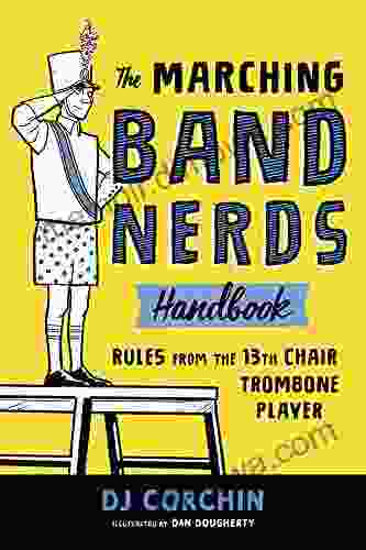 The Marching Band Nerds Handbook: Rules From The 13th Chair Trombone Player