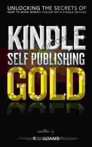 Publishing Gold: How To Make Money Online Self Publishing With Publishing (Kindle Publishing 1)