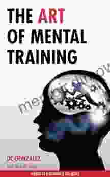 The Art Of Mental Training A Guide To Performance Excellence