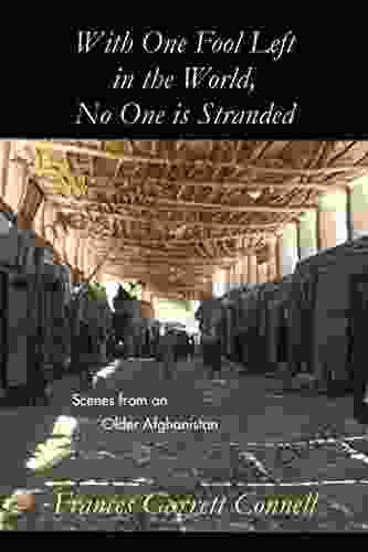 With One Fool Left In The World No One Is Stranded: Scenes From An Older Afghanistan