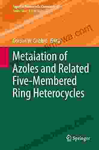 Metalation Of Azoles And Related Five Membered Ring Heterocycles (Topics In Heterocyclic Chemistry 29)