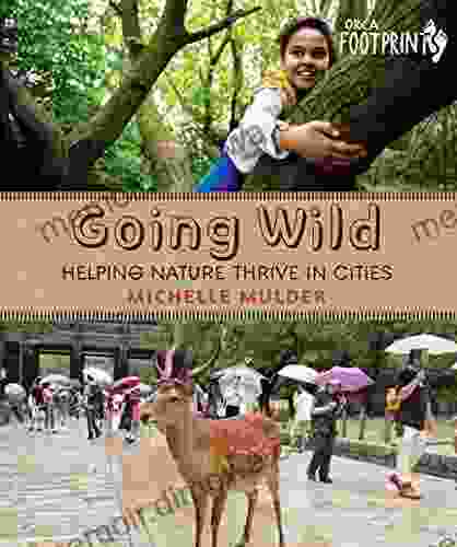 Going Wild: Helping Nature Thrive in Cities (Orca Footprints 12)