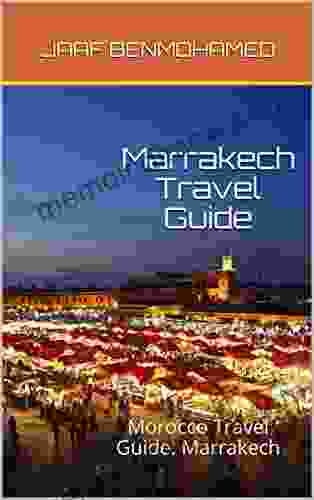 Marrakech Travel Guide: Morocco Travel Guide: Marrakech