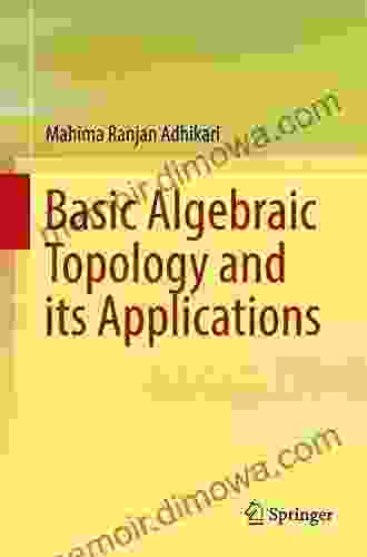 Basic Algebraic Topology And Its Applications