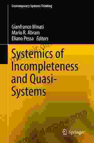 Systemics Of Incompleteness And Quasi Systems (Contemporary Systems Thinking)