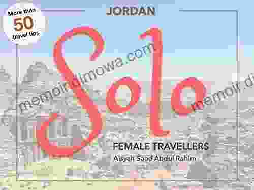 Solo Jordan: A Visual Travel Guide For Independent Female (and Muslim) Travellers To Jordan (Solo Travel For Women 1)