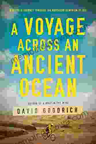 A Voyage Across An Ancient Ocean: A Bicycle Journey Through The Northern Dominion Of Oil