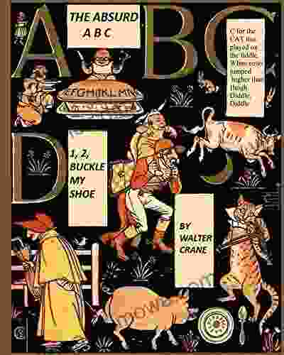 The Absurd A B C 1 2 Buckle My Shoe (Illustrated Annotated): Walter Crane S Ultimate Picture (Nursery Rhyme Story Time 9)