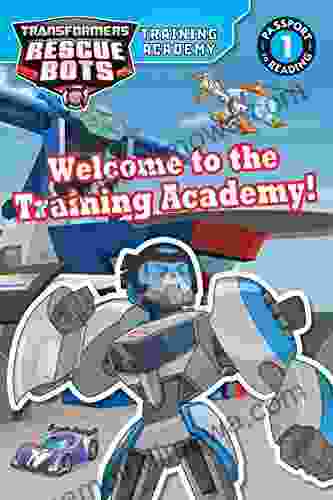 Transformers Rescue Bots: Welcome To The Training Academy (Passport To Reading Level 1)