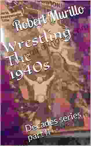 Wrestling The 1940s: Decades Part II